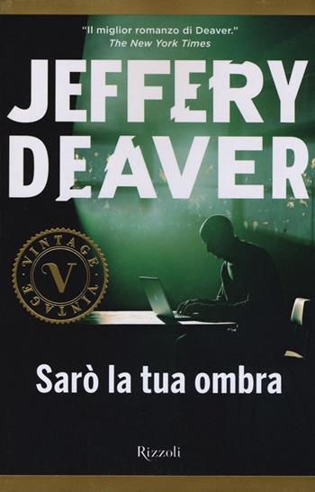 Sarò la tua ombra - Jeffery Deaver - Libro Rizzoli 2013, Vintage | Libraccio.it