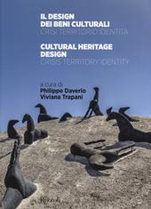 Il design dei beni culturali. Crisi, territorio, identità-Cultural heritage design. Crisis, territory, identity. Ediz. bilingue
