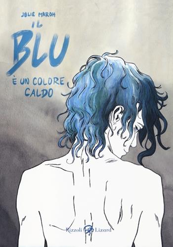 Il blu è un colore caldo - Julie Maroh - Libro Rizzoli Lizard 2013, Varia | Libraccio.it