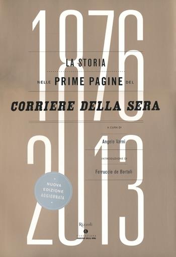 La storia nelle prime pagine del Corriere della Sera (1876-2013). Ediz. illustrata  - Libro Rizzoli 2013, Varia illustrati | Libraccio.it