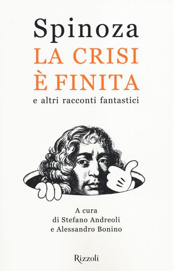 La crisi è finita e altri racconti fantastici - Spinoza.it - Libro Rizzoli 2014 | Libraccio.it