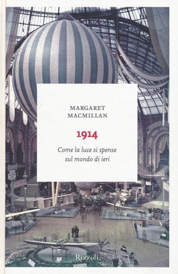 1914. Come la luce si spense sul mondo di ieri - Margaret MacMillan - Libro Rizzoli 2013, I sestanti | Libraccio.it
