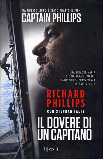 Il dovere di un capitano - Richard Phillips, Stephan Talty - Libro Rizzoli 2013, Rizzoli best | Libraccio.it