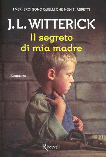 Il segreto di mia madre - J. L. Witterick - Libro Rizzoli 2013, Scala stranieri | Libraccio.it