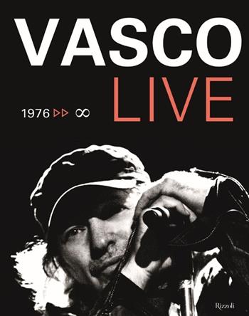 Vasco Live. 1976-infinito. Ediz. illustrata  - Libro Rizzoli 2013, Musica | Libraccio.it