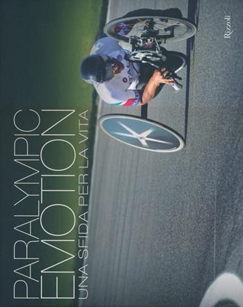 Paralympic emotion. Una sfida per la vita. Ediz. italiana e inglese - Marco Brienza, Andrea Butti, Dino Merio - Libro Rizzoli 2013 | Libraccio.it