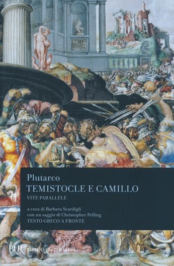 Vite parallele. Temistocle e Camillo. Testo greco a fronte - Plutarco - Libro Rizzoli 2013, BUR Classici greci e latini | Libraccio.it