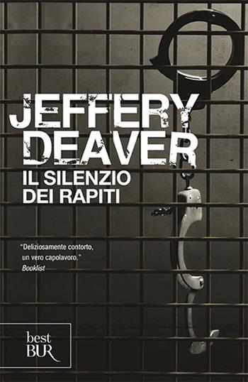 Il silenzio dei rapiti - Jeffery Deaver - Libro Rizzoli 2013, BUR Best BUR | Libraccio.it