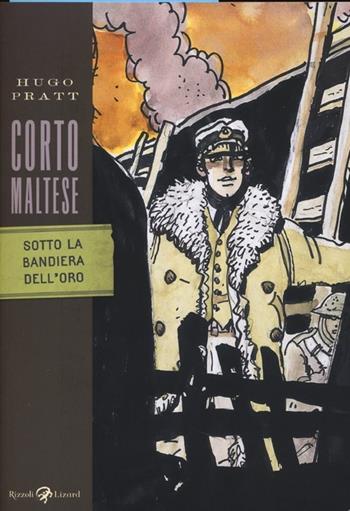 Corto Maltese. Sotto la bandiera dell'oro - Hugo Pratt - Libro Rizzoli Lizard 2013, Tascabili Pratt | Libraccio.it