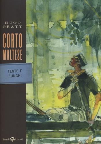 Corto Maltese. Teste e funghi - Hugo Pratt - Libro Rizzoli Lizard 2013, Tascabili Pratt | Libraccio.it