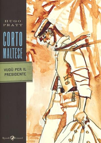 Corto Maltese. Vudù per il presidente - Hugo Pratt - Libro Rizzoli Lizard 2013, Tascabili Pratt | Libraccio.it