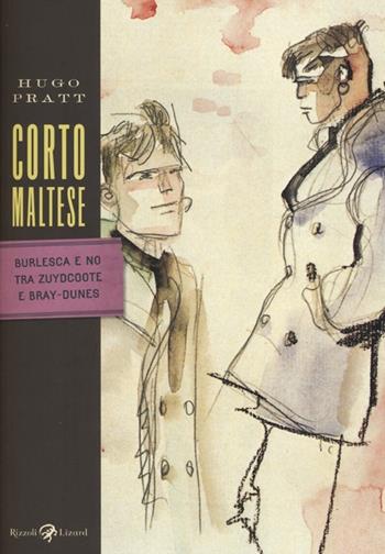 Corto Maltese. Burlesca e no tra Zuydcoote e Bray-Dunes - Hugo Pratt - Libro Rizzoli Lizard 2013, Tascabili Pratt | Libraccio.it