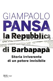 La Repubblica di Barbapapà. Storia irriverente di un potere invisibile