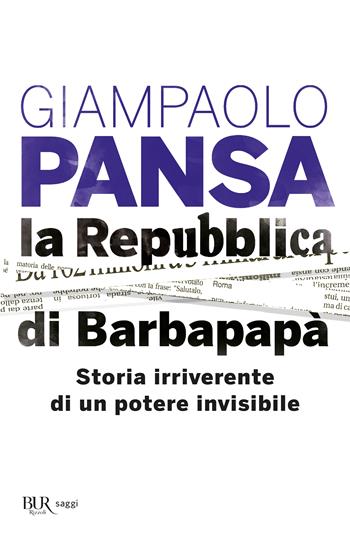 La Repubblica di Barbapapà. Storia irriverente di un potere invisibile - Giampaolo Pansa - Libro Rizzoli 2014, BUR Best BUR | Libraccio.it