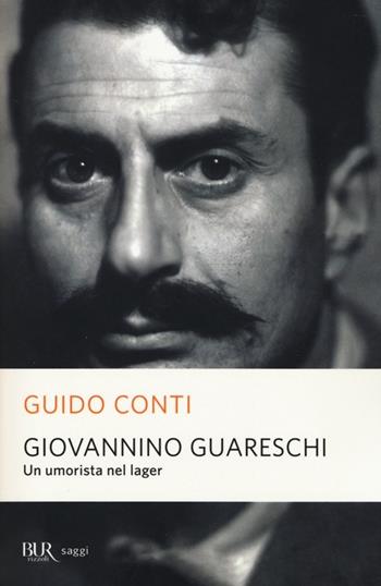 Giovannino Guareschi. Un umorista nel lager - Guido Conti - Libro Rizzoli 2014, BUR Saggi | Libraccio.it