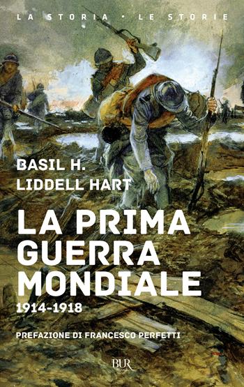 La prima guerra mondiale. 1914-1918 - Basil H. Liddell Hart - Libro Rizzoli 2014, BUR Storia | Libraccio.it