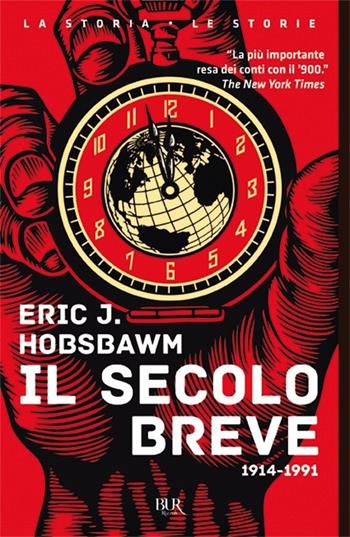 Il secolo breve 1914-1991 - Eric J. Hobsbawm - Libro Rizzoli 2014, BUR Saggi | Libraccio.it