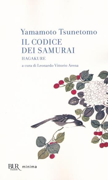 Il codice dei samurai. Hagakure - Yamamoto Tsunetomo - Libro Rizzoli 2014, BUR Minima | Libraccio.it