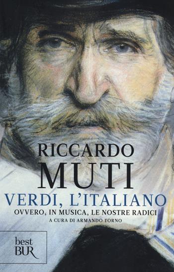 Verdi, l'italiano. Ovvero, in musica, le nostre radici - Riccardo Muti - Libro Rizzoli 2014, BUR Best BUR | Libraccio.it