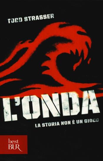 L'onda. La storia non è un gioco - Todd Strasser - Libro Rizzoli 2014, BUR Best BUR | Libraccio.it