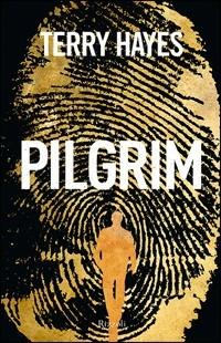 Pilgrim - Terry Hayes - Libro Rizzoli 2013, Rizzoli best | Libraccio.it