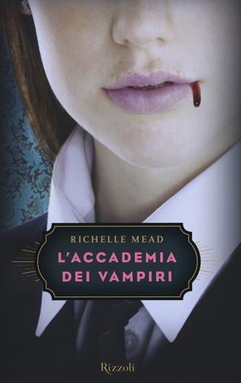 L'accademia dei vampiri - Richelle Mead - Libro Rizzoli 2014 | Libraccio.it