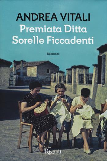 Premiata ditta Sorelle Ficcadenti - Andrea Vitali - Libro Rizzoli 2014, Scala italiani | Libraccio.it