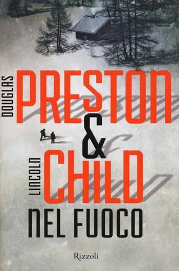 Nel fuoco - Douglas Preston, Lincoln Child - Libro Rizzoli 2014, Rizzoli best | Libraccio.it