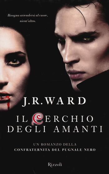 Il cerchio degli amanti. La confraternita del pugnale nero. Vol. 11 - J. R. Ward - Libro Rizzoli 2014, Rizzoli best | Libraccio.it