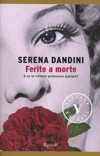 Ferite a morte - Serena Dandini, Maura Misiti - Libro Rizzoli 2014, Vintage | Libraccio.it