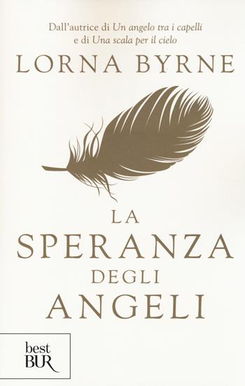 La speranza degli angeli - Lorna Byrne - Libro Rizzoli 2014, BUR Best BUR | Libraccio.it