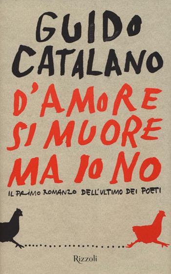 D'amore si muore ma io no - Guido Catalano - Libro Rizzoli 2016 | Libraccio.it