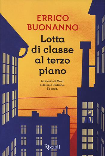 Lotta di classe al terzo piano - Errico Buonanno - Libro Rizzoli 2014, Scala italiani | Libraccio.it