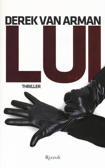 Lui - Derek Van Arman - Libro Rizzoli 2014, Rizzoli best | Libraccio.it