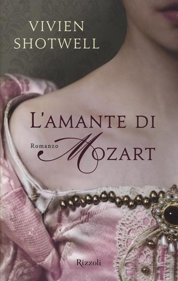 L'amante di Mozart - Vivien Shotwell - Libro Rizzoli 2014, Rizzoli best | Libraccio.it