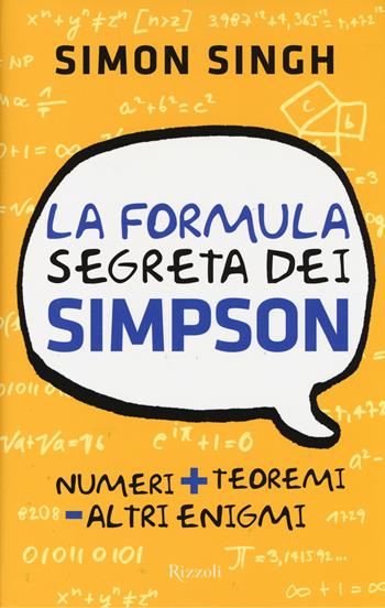 La formula segreta dei Simpson - Simon Singh - Libro Rizzoli 2014, Saggi stranieri | Libraccio.it