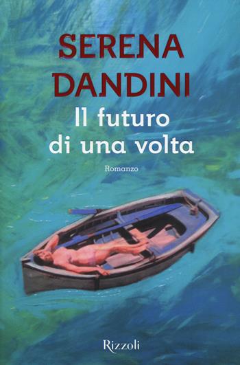 Il futuro di una volta - Serena Dandini - Libro Rizzoli 2015, Scala italiani | Libraccio.it
