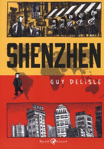 Shenzhen - Guy Delisle - Libro Rizzoli Lizard 2014, Varia | Libraccio.it