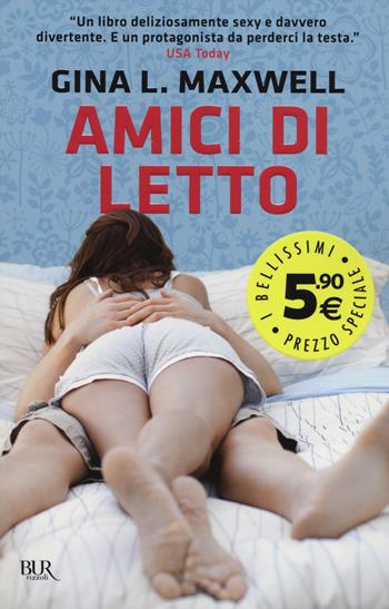 Amici di letto - Gina L. Maxwell - Libro Rizzoli 2014, BUR I bellissimi | Libraccio.it