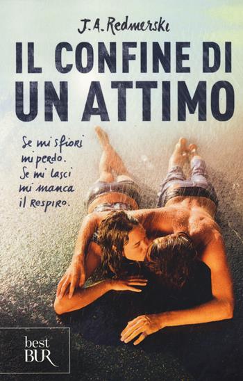 Il confine di un attimo - J. A. Redmerski - Libro Rizzoli 2014, BUR Best BUR | Libraccio.it
