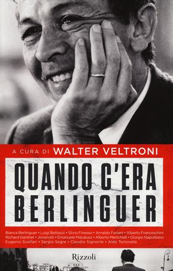 Quando c'era Berlinguer  - Libro Rizzoli 2014 | Libraccio.it