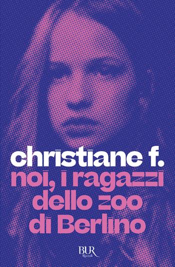 Noi, i ragazzi dello zoo di Berlino - Christiane F. - Libro Rizzoli 2014, Vintage | Libraccio.it