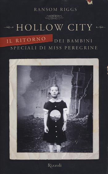 Hollow City. Il ritorno dei bambini speciali di Miss Peregrine - Ransom Riggs - Libro Rizzoli 2014, Rizzoli best | Libraccio.it