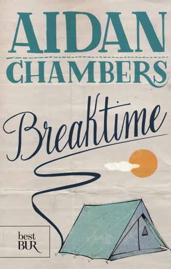 Breaktime - Aidan Chambers - Libro Rizzoli 2014, BUR Best BUR | Libraccio.it