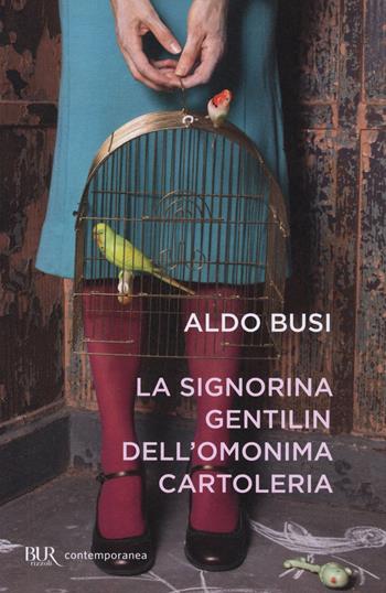 La signorina Gentilin dell'omonima cartoleria - Aldo Busi - Libro Rizzoli 2014, BUR Contemporanea | Libraccio.it