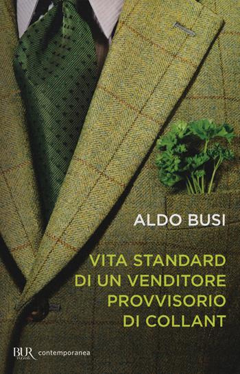 Vita standard di un venditore provvisorio di collant - Aldo Busi - Libro Rizzoli 2014, BUR Contemporanea | Libraccio.it