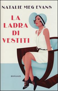 La ladra di vestiti - Natalie M. Evans - Libro Rizzoli 2014, Rizzoli best | Libraccio.it