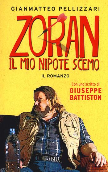 Zoran, il mio nipote scemo - Gianmatteo Pellizzari - Libro Rizzoli 2014 | Libraccio.it