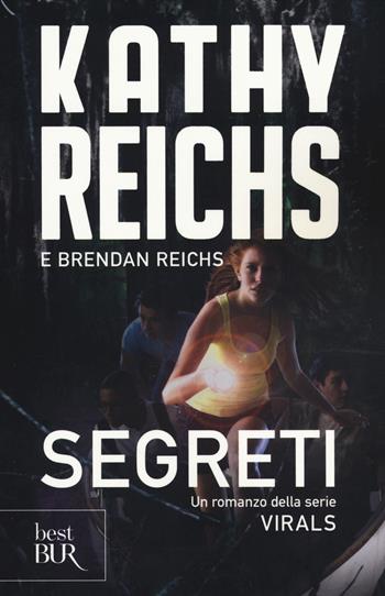 Segreti. Virals - Kathy Reichs, Brendan Reichs - Libro Rizzoli 2014, BUR Best BUR | Libraccio.it