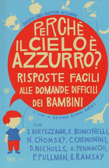 Perché il cielo è azzurro? Risposte facili alle domande difficili dei bambini  - Libro Rizzoli 2014, BUR Varia | Libraccio.it